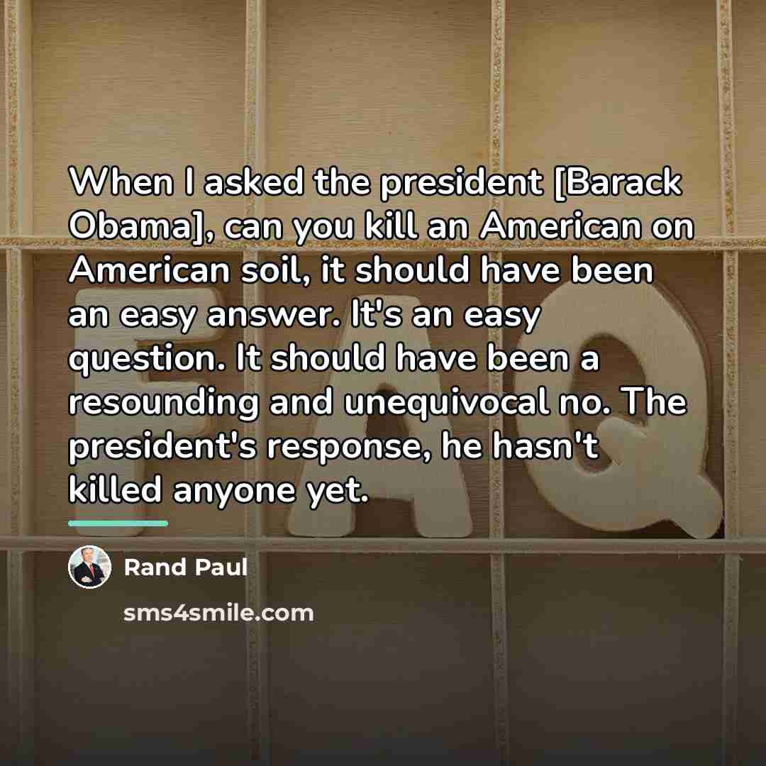 “When I asked the president [Barack Obama], can you kill…” quote by Rand Paul