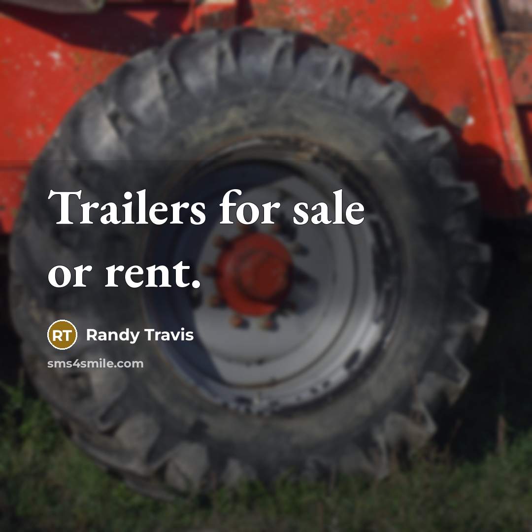 “Trailers for sale or rent.” quote by Randy Travis