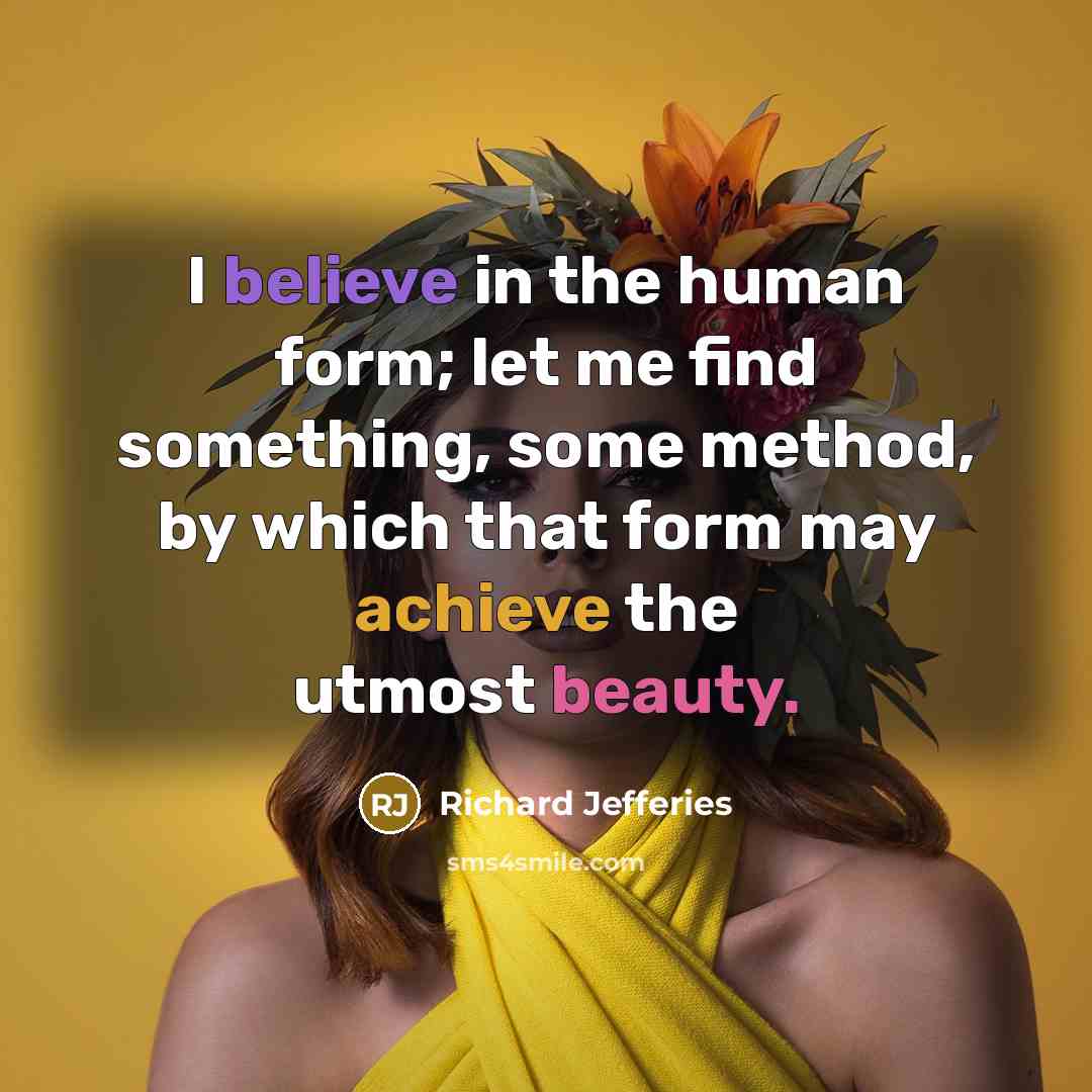 “I believe in the human form; let me find something,…” quote by Richard Jefferies