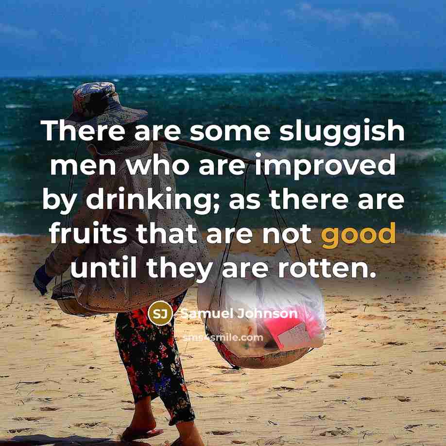 “There are some sluggish men who are improved by drinking;…” quote by Samuel Johnson