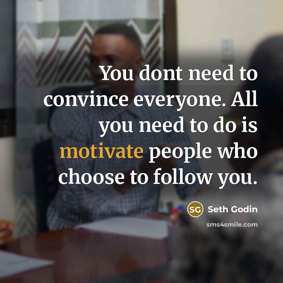 “You dont need to convince everyone. All you need to…” quote by Seth Godin