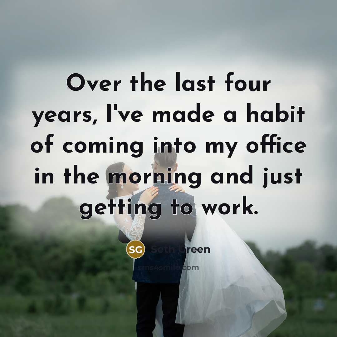 “Over the last four years, I've made a habit of…” quote by Seth Green