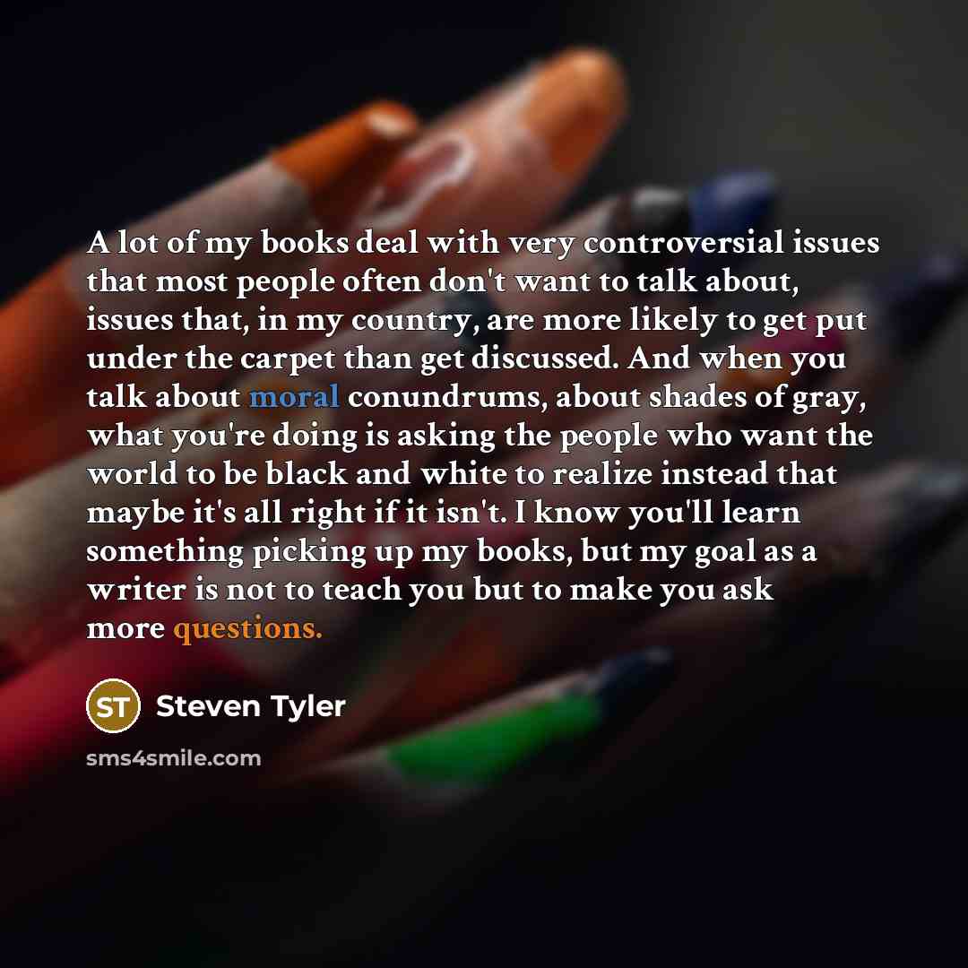 “A lot of my books deal with very controversial issues…” quote by Steven Tyler