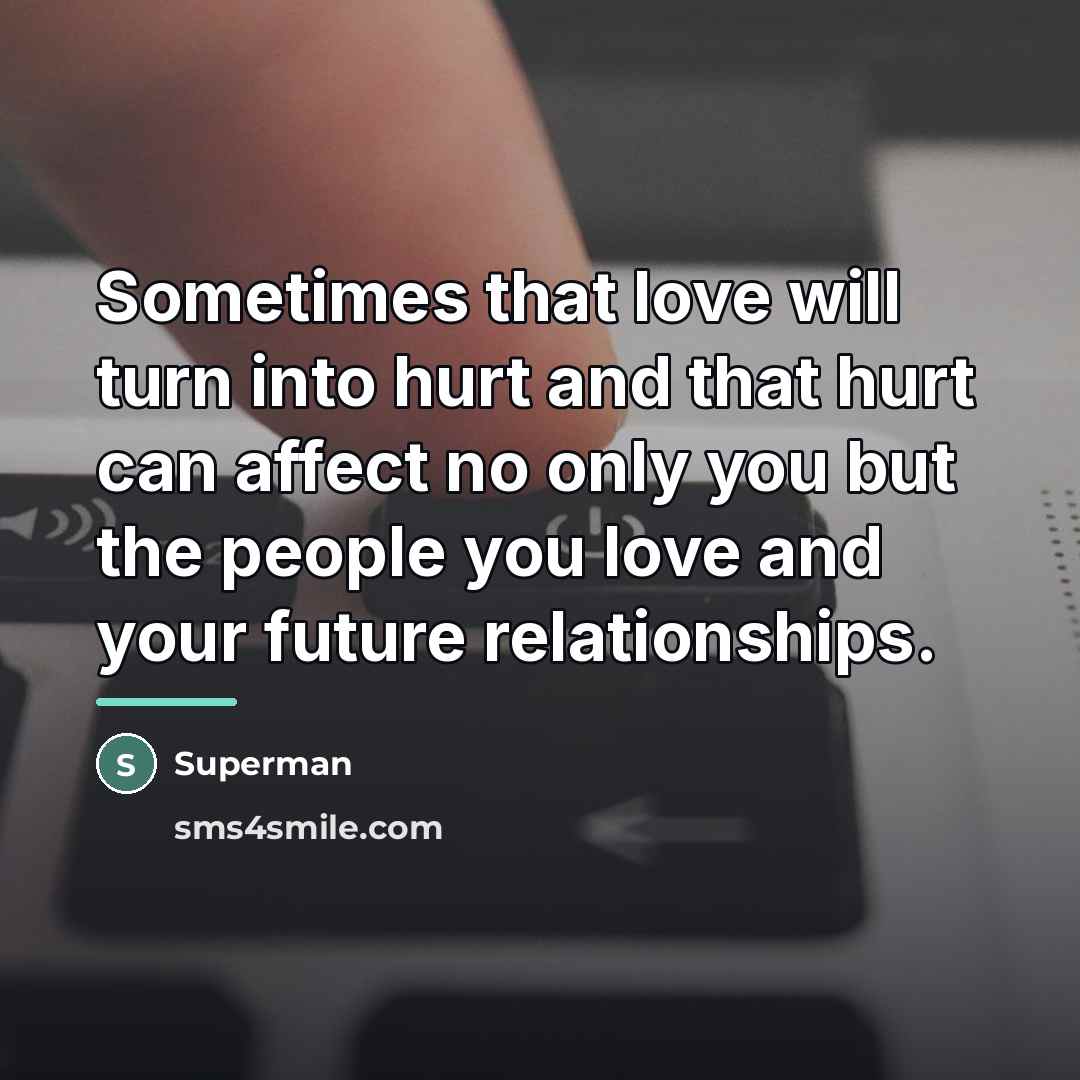 “Sometimes that love will turn into hurt and that hurt…” quote by Superman