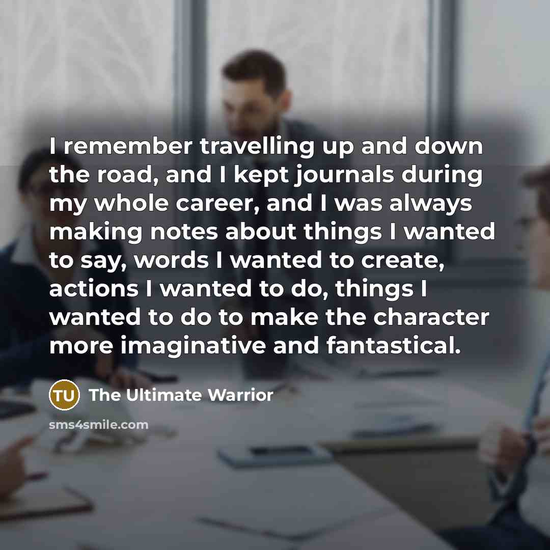 “I remember travelling up and down the road, and I…” quote by The Ultimate Warrior