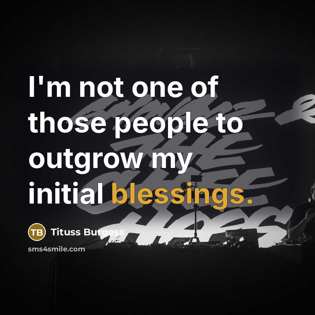 “I'm not one of those people to outgrow my initial…” quote by Tituss Burgess