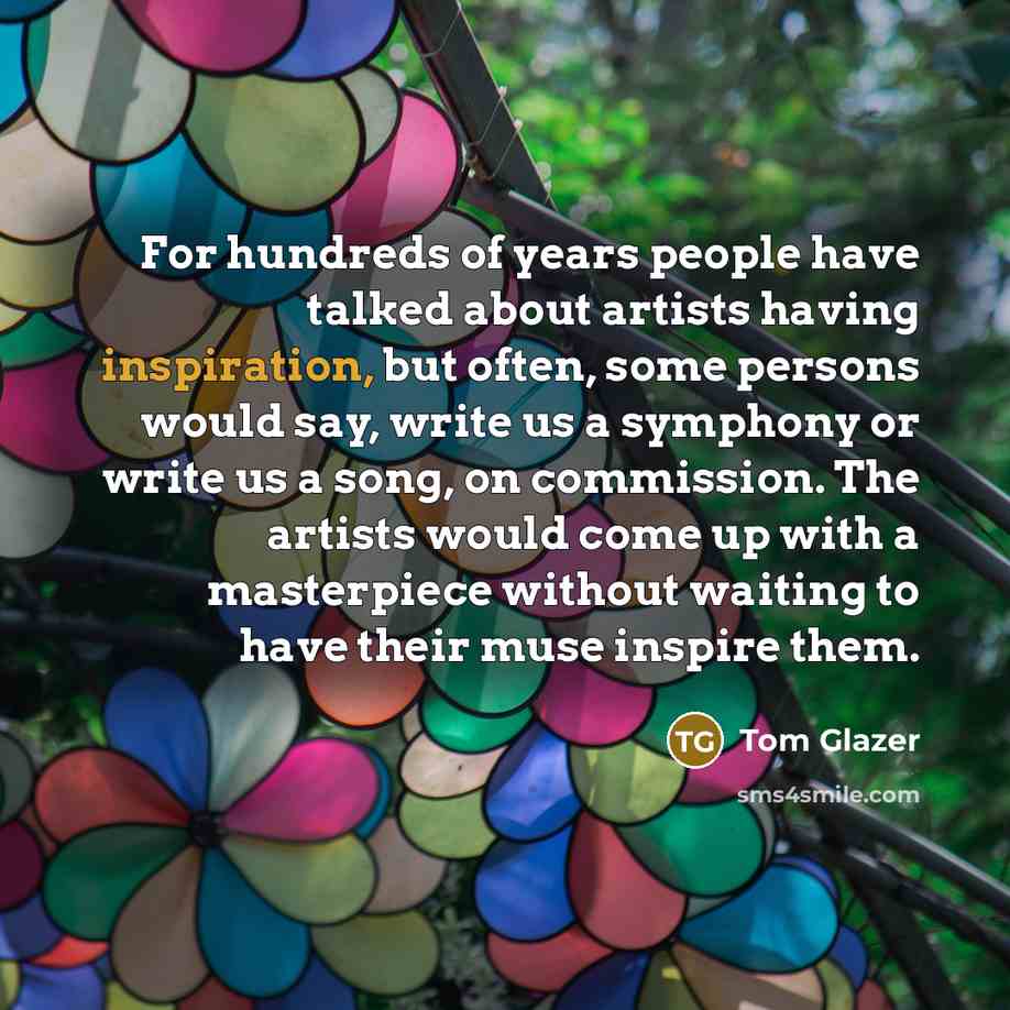 “For hundreds of years people have talked about artists having…” quote by Tom Glazer