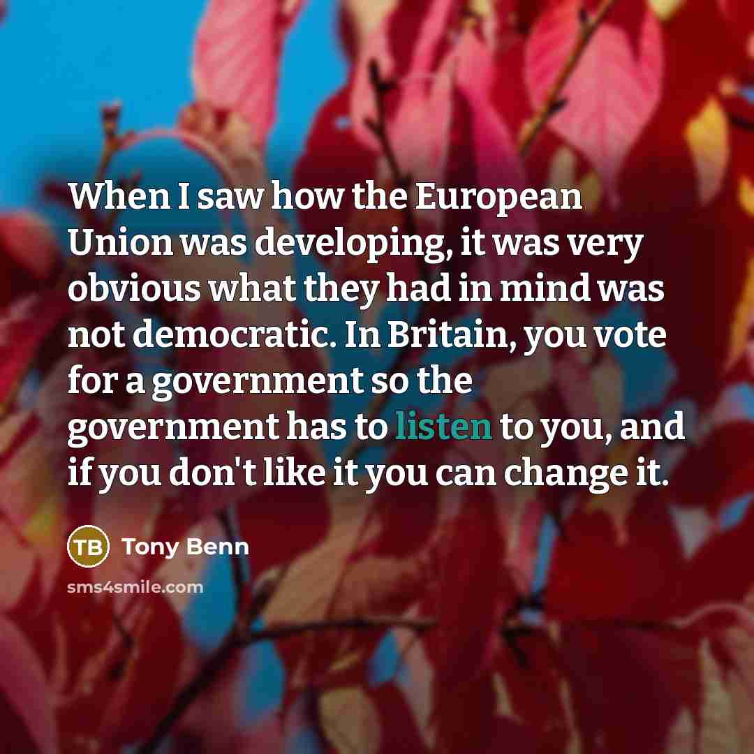 “When I saw how the European Union was developing, it…” quote by Tony Benn
