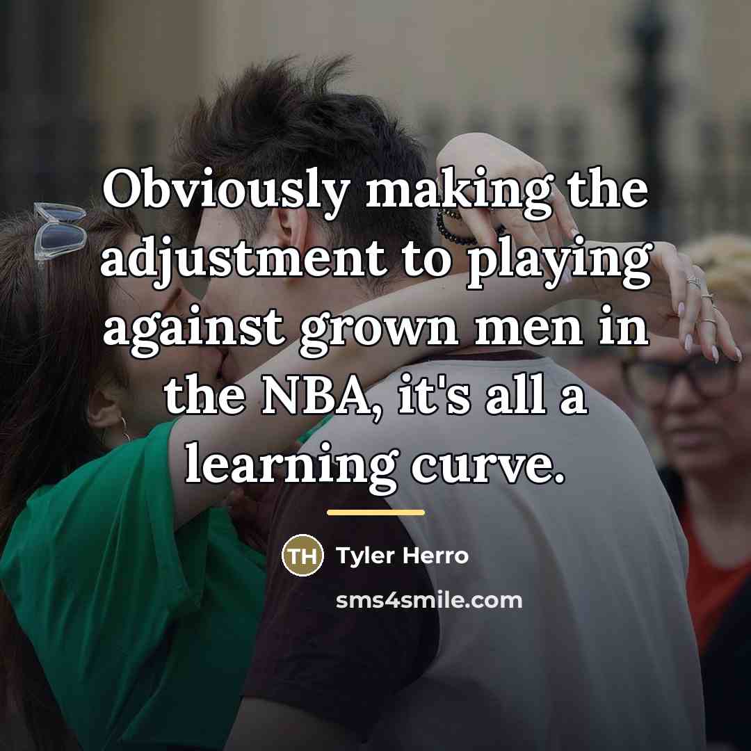 “Obviously making the adjustment to playing against grown men in…” quote by Tyler Herro