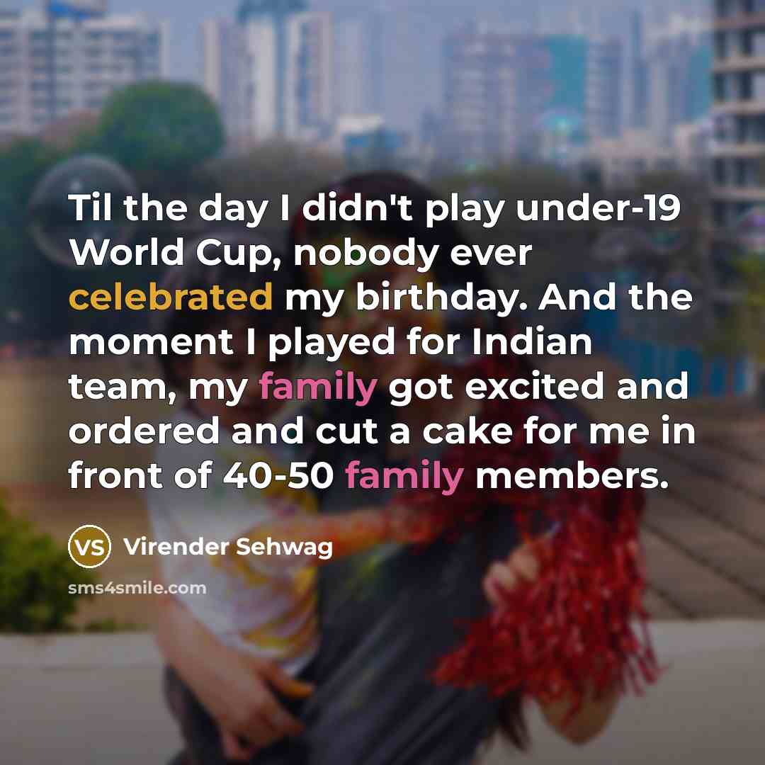 “Til the day I didn't play under-19 World Cup, nobody…” quote by Virender Sehwag