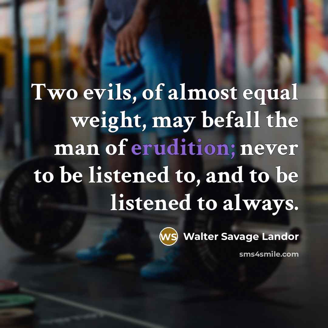“Two evils, of almost equal weight, may befall the man…” quote by Walter Savage Landor