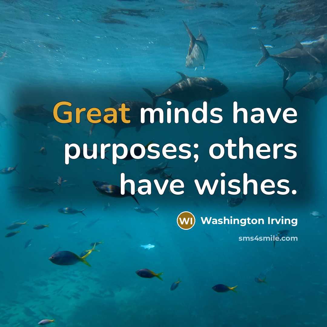 “Great minds have purposes; others have wishes.…” quote by Washington Irving