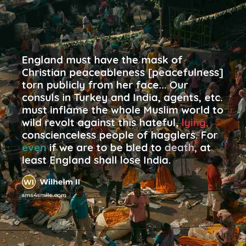 “England must have the mask of Christian peaceableness [peacefulness] torn…” quote by Wilhelm II
