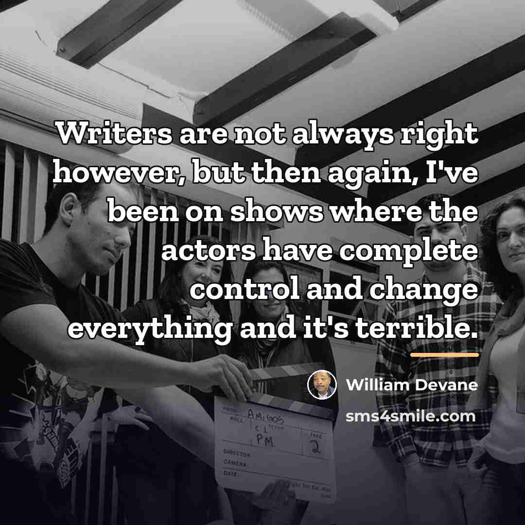 “Writers are not always right however, but then again, I've…” quote by William Devane