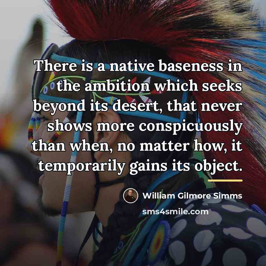 “There is a native baseness in the ambition which seeks…” quote by William Gilmore Simms