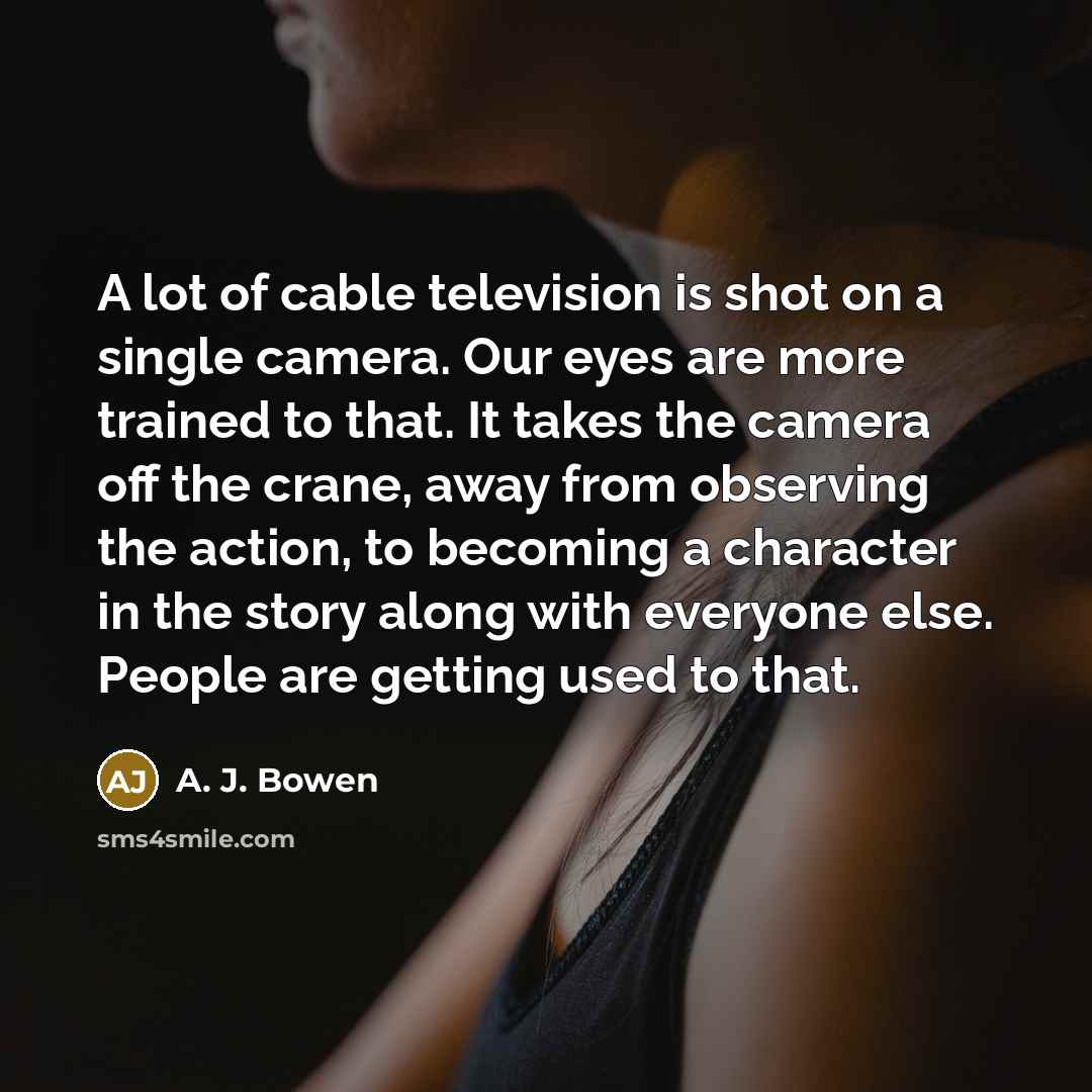 “A lot of cable television is shot on a single…” quote by A. J. Bowen