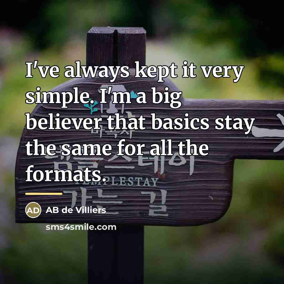 “I've always kept it very simple. I'm a big believer…” quote by AB de Villiers