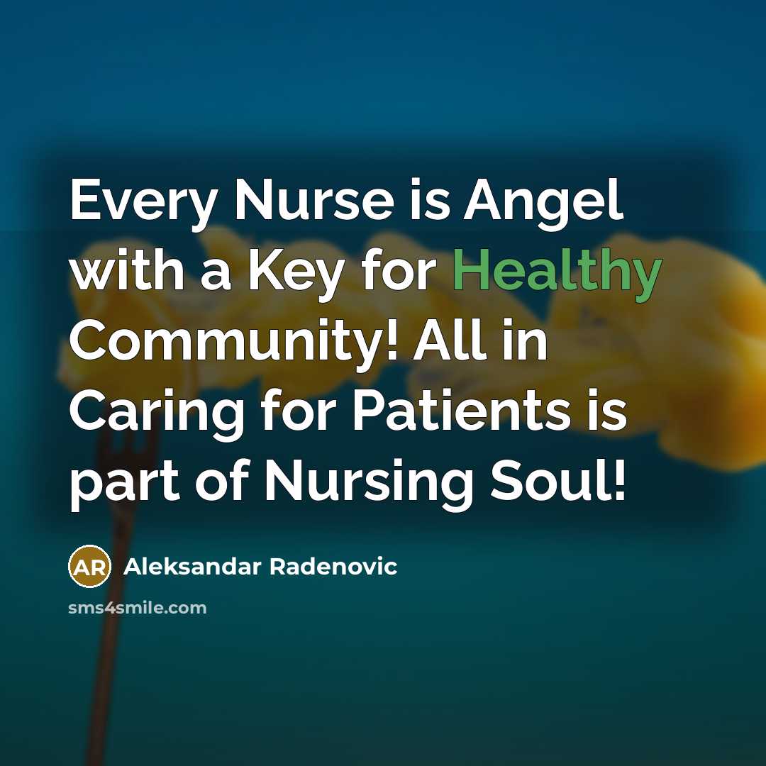 “Every Nurse is Angel with a Key for Healthy Community! All in Caring for Patients is part of Nursing Soul!” quote by Aleksandar Radenovic
