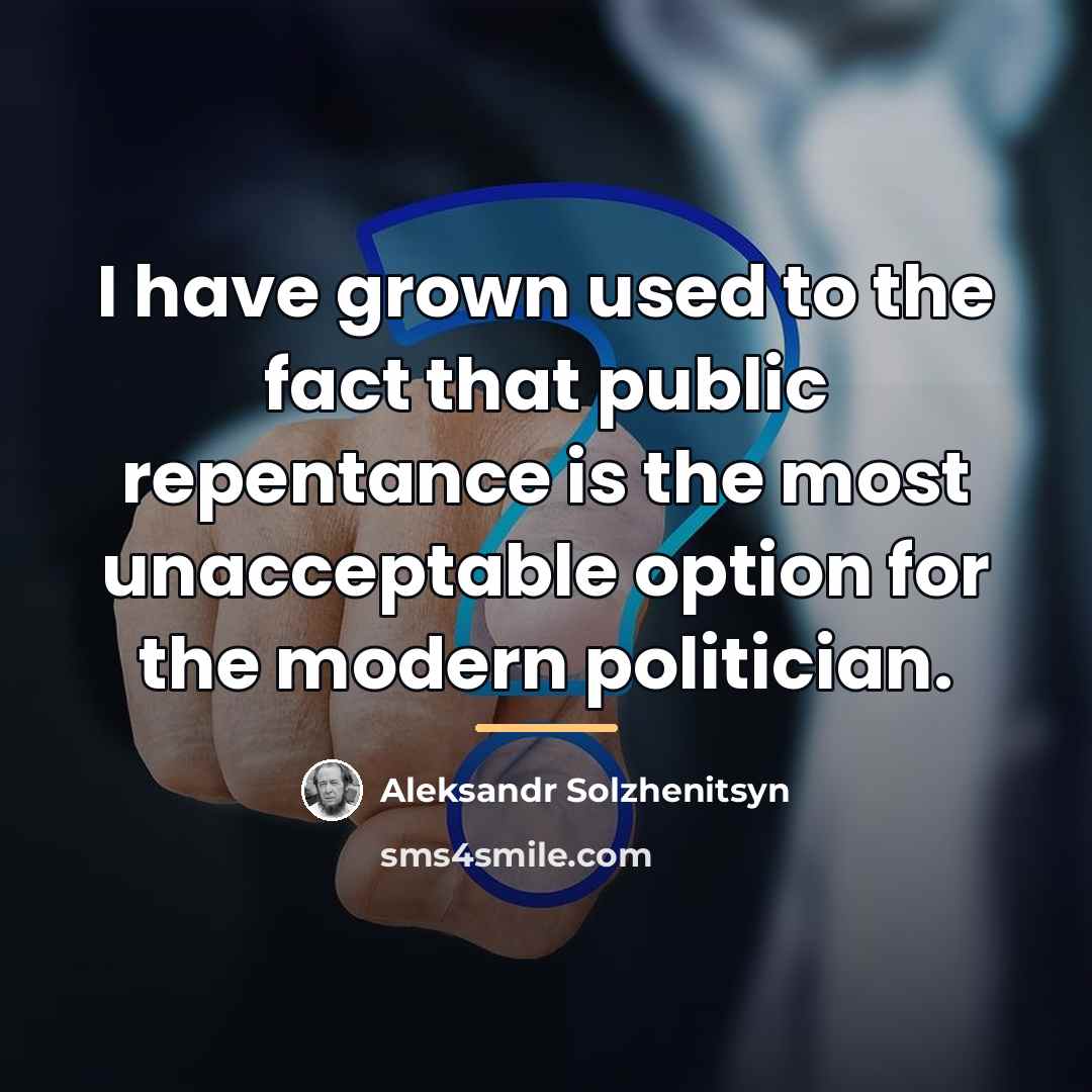“I have grown used to the fact that public repentance…” quote by Aleksandr Solzhenitsyn