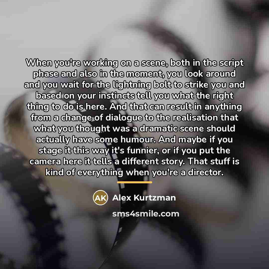 “When you're working on a scene, both in the script…” quote by Alex Kurtzman