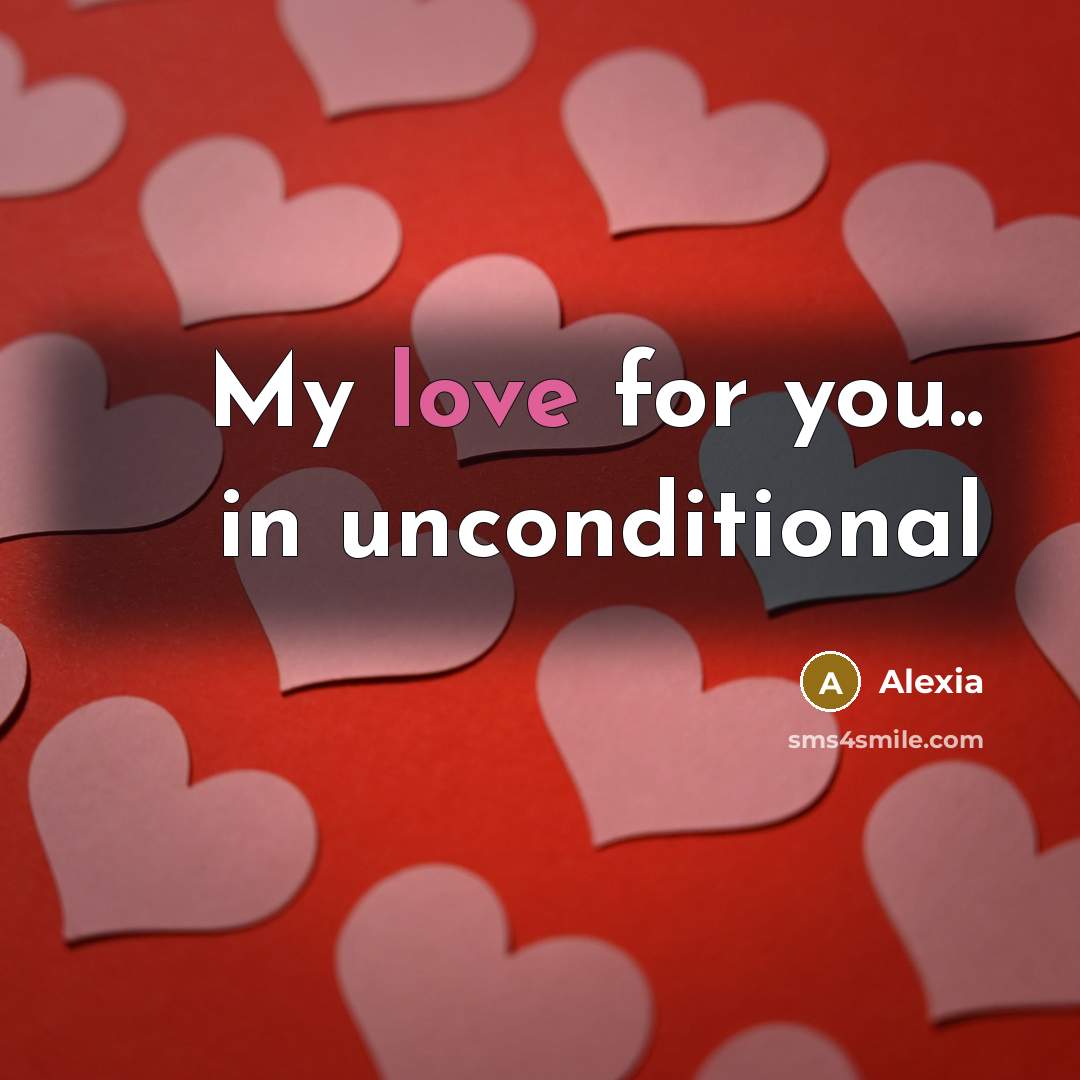 “My love for you.. in unconditional…” quote by Alexia