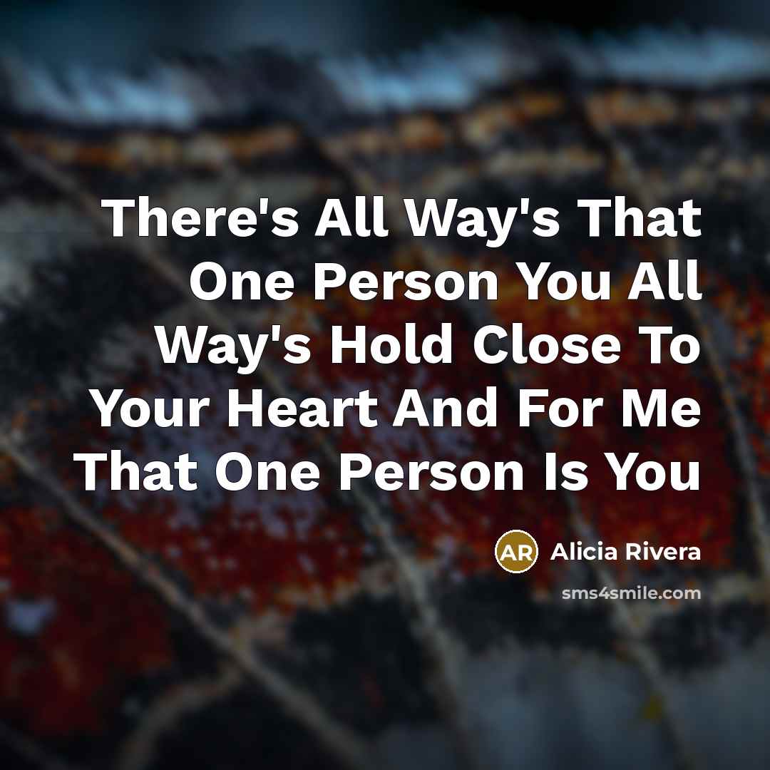 “There's All Way's That One Person You All Way's Hold…” quote by Alicia Rivera