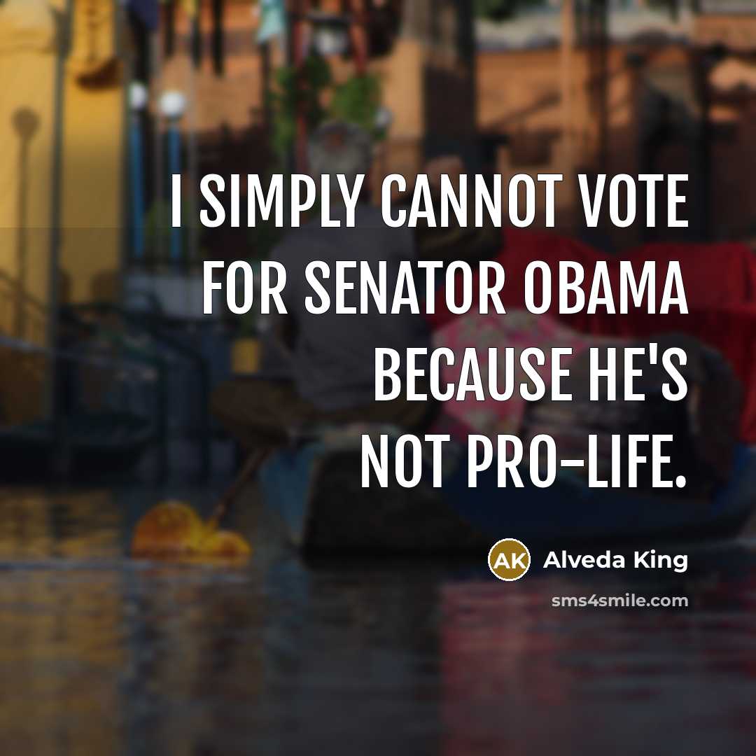 “I simply cannot vote for Senator Obama because he's not…” quote by Alveda King