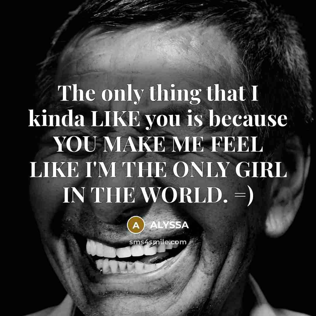 “The only thing that I kinda LIKE you is because…” quote by ALYSSA