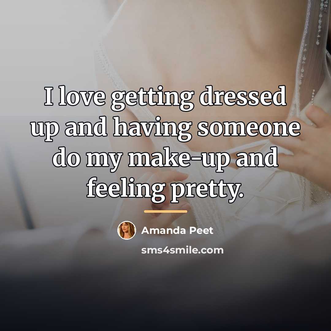 “I love getting dressed up and having someone do my…” quote by Amanda Peet