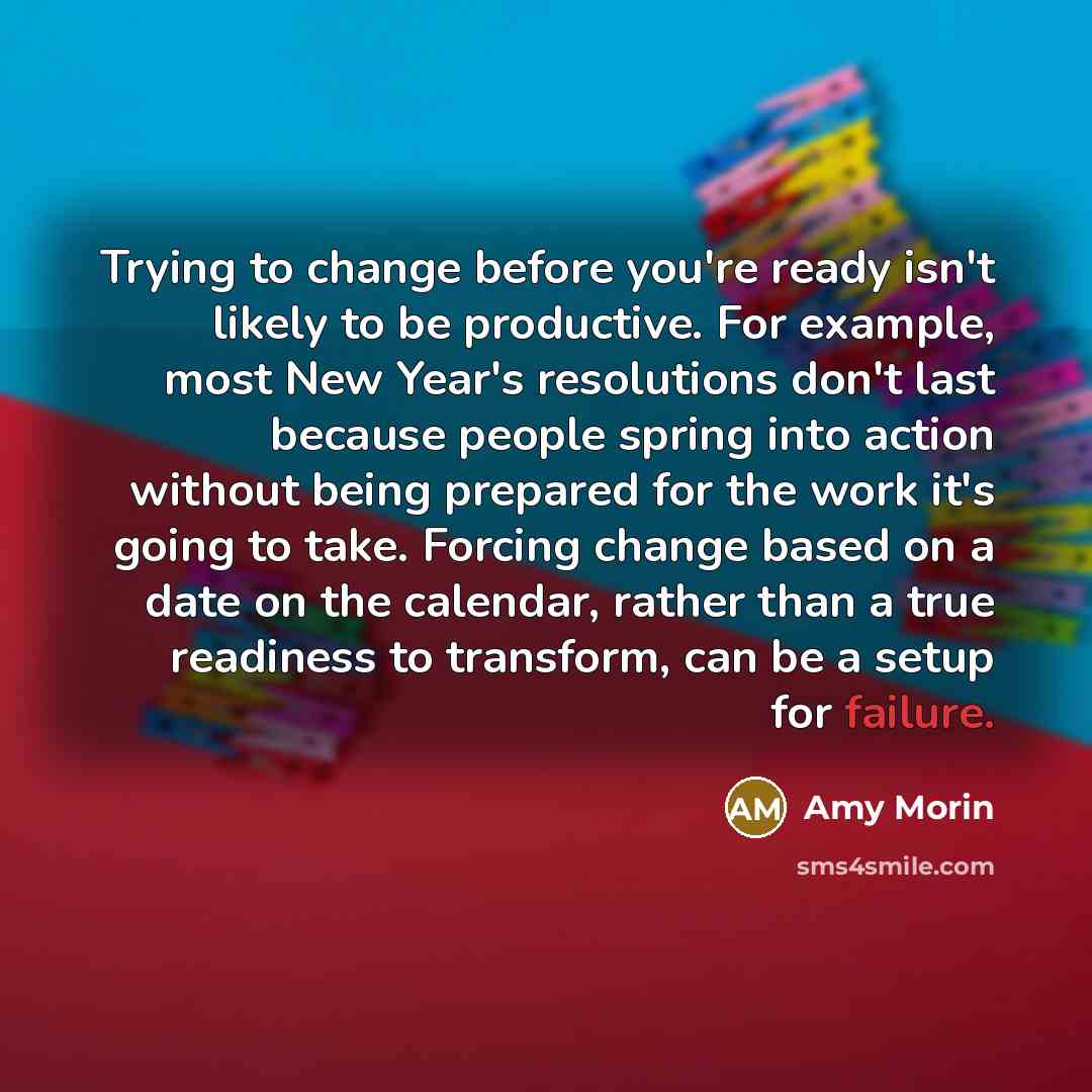 “Trying to change before you're ready isn't likely to be…” quote by Amy Morin