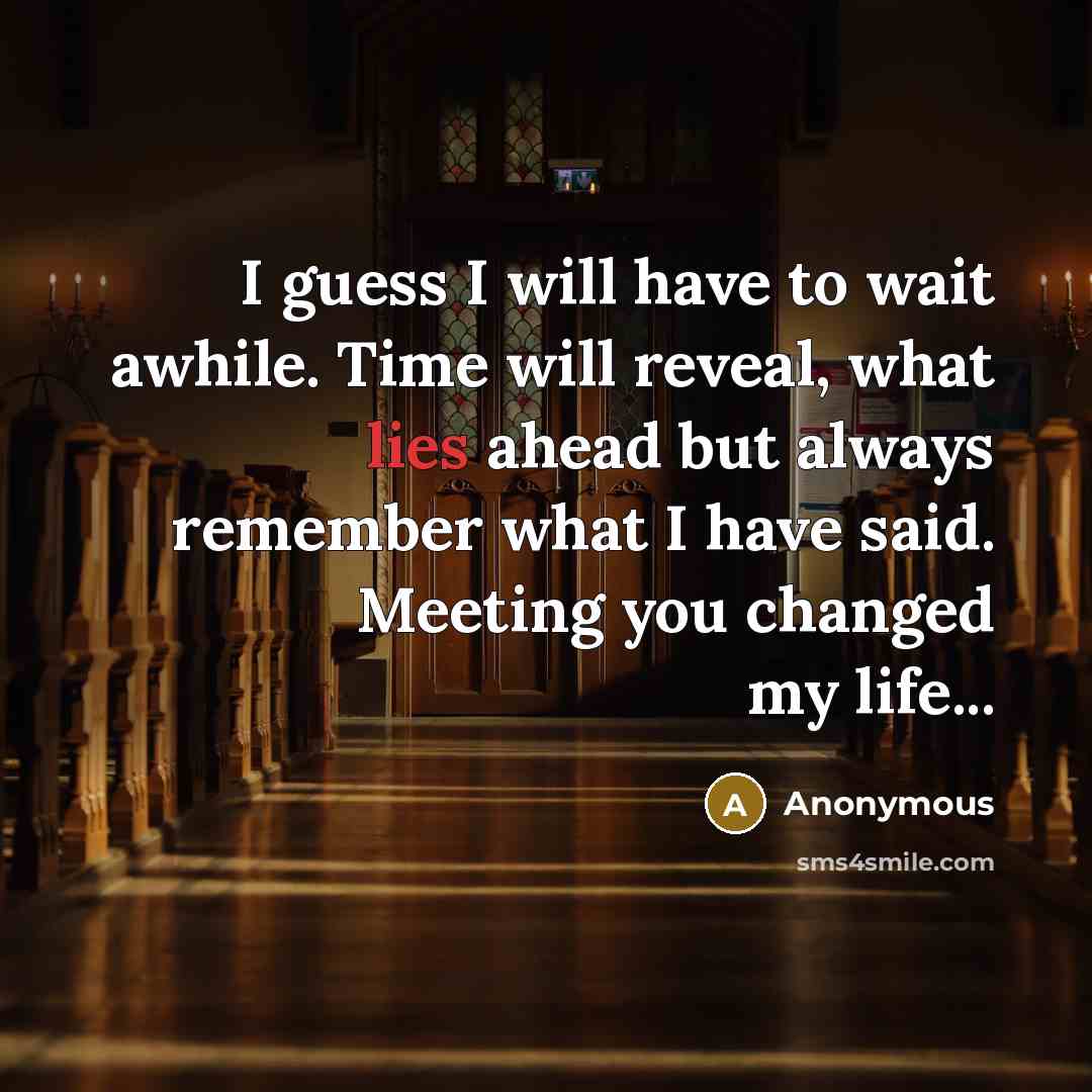 “I guess I will have to wait awhile. Time will…” quote by Anonymous