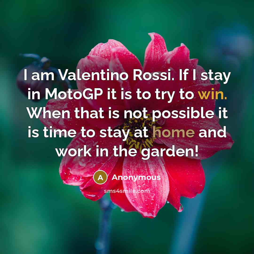 “I am Valentino Rossi. If I stay in MotoGP it…” quote by Anonymous