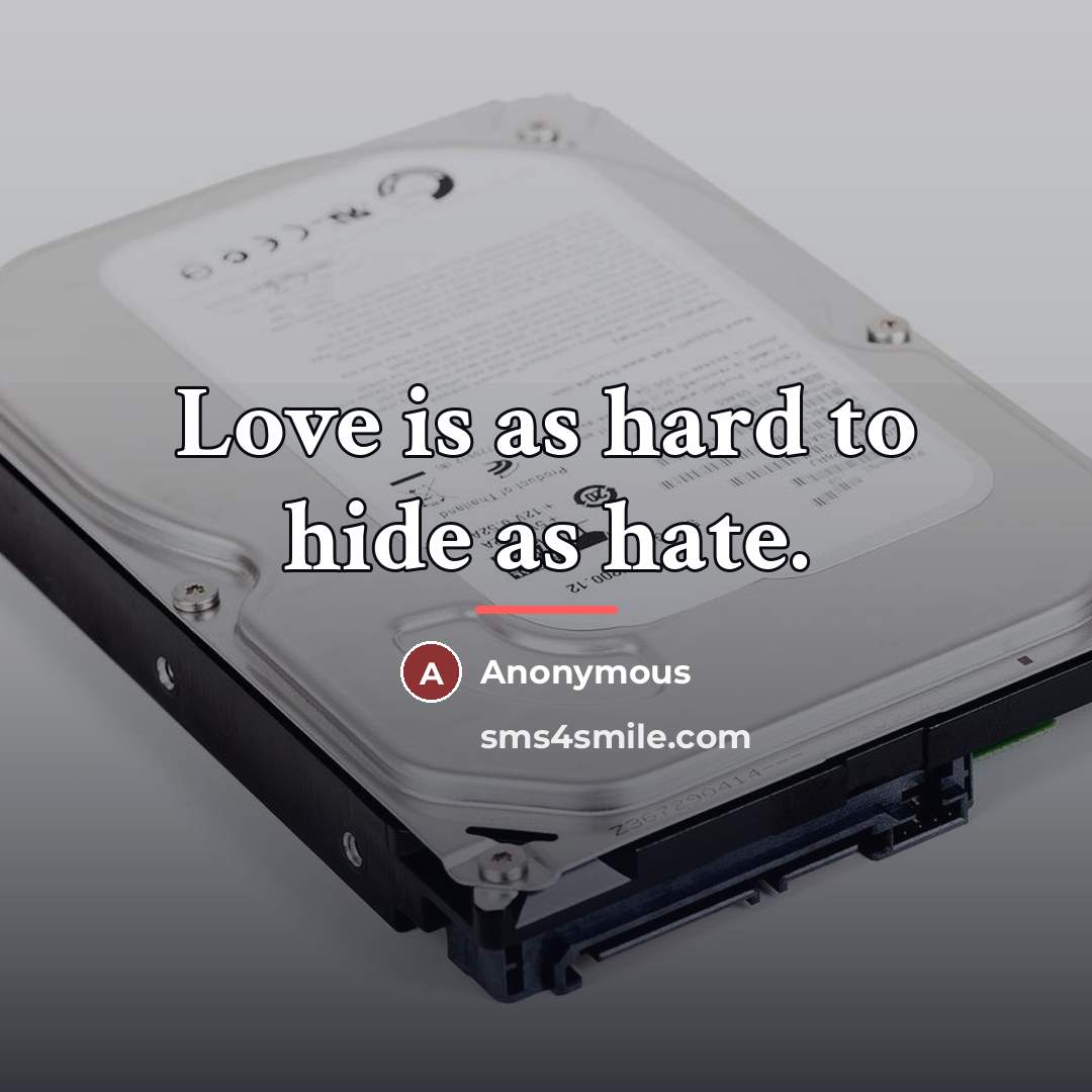 “Love is as hard to hide as hate.…” quote by Anonymous