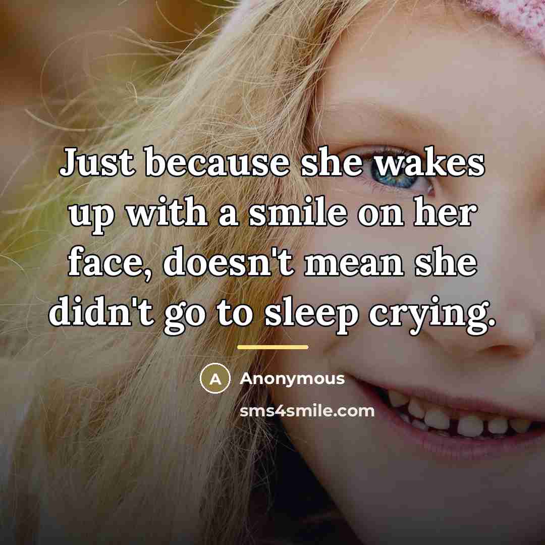 “Just because she wakes up with a smile on her…” quote by Anonymous