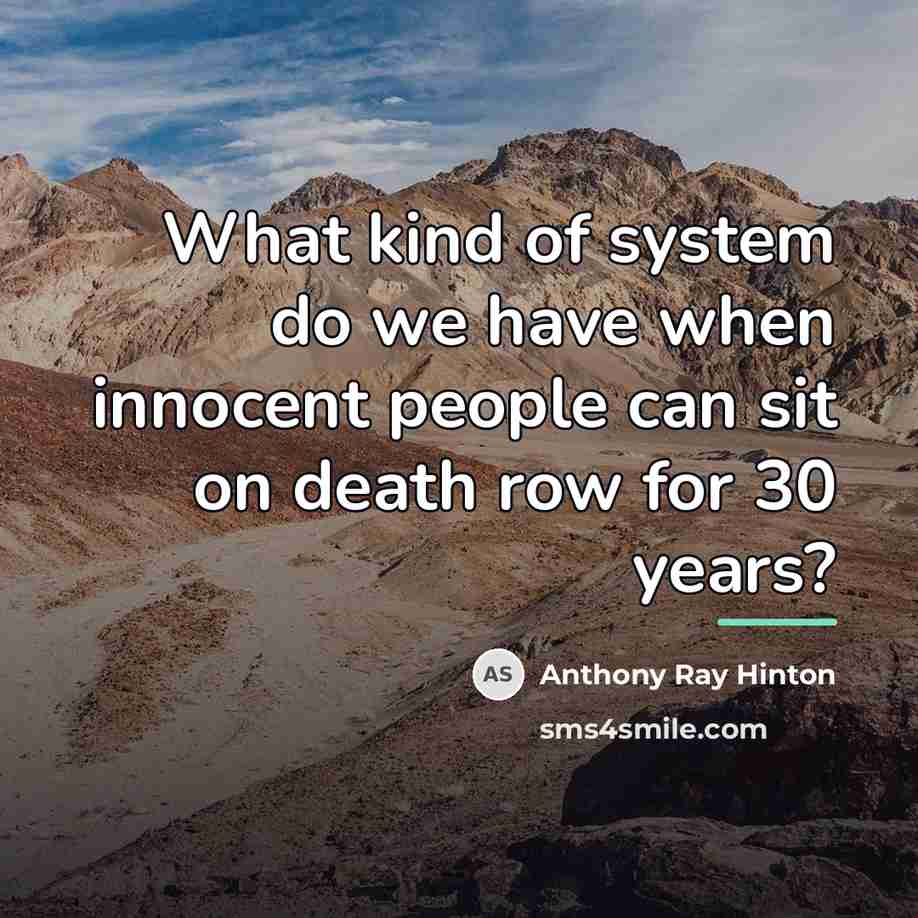 “What kind of system do we have when innocent people…” quote by Anthony Ray Hinton