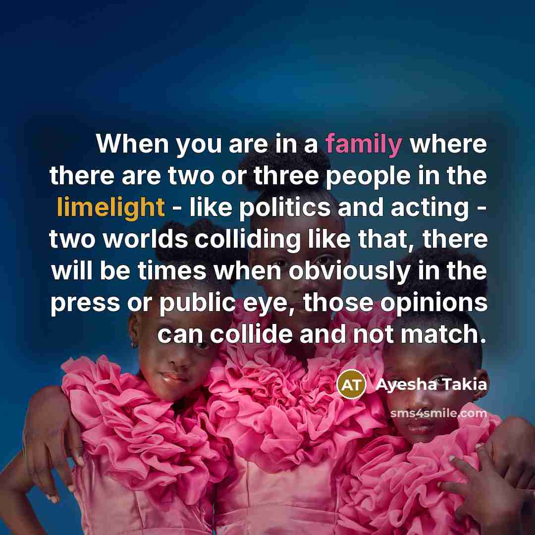 “When you are in a family where there are two…” quote by Ayesha Takia