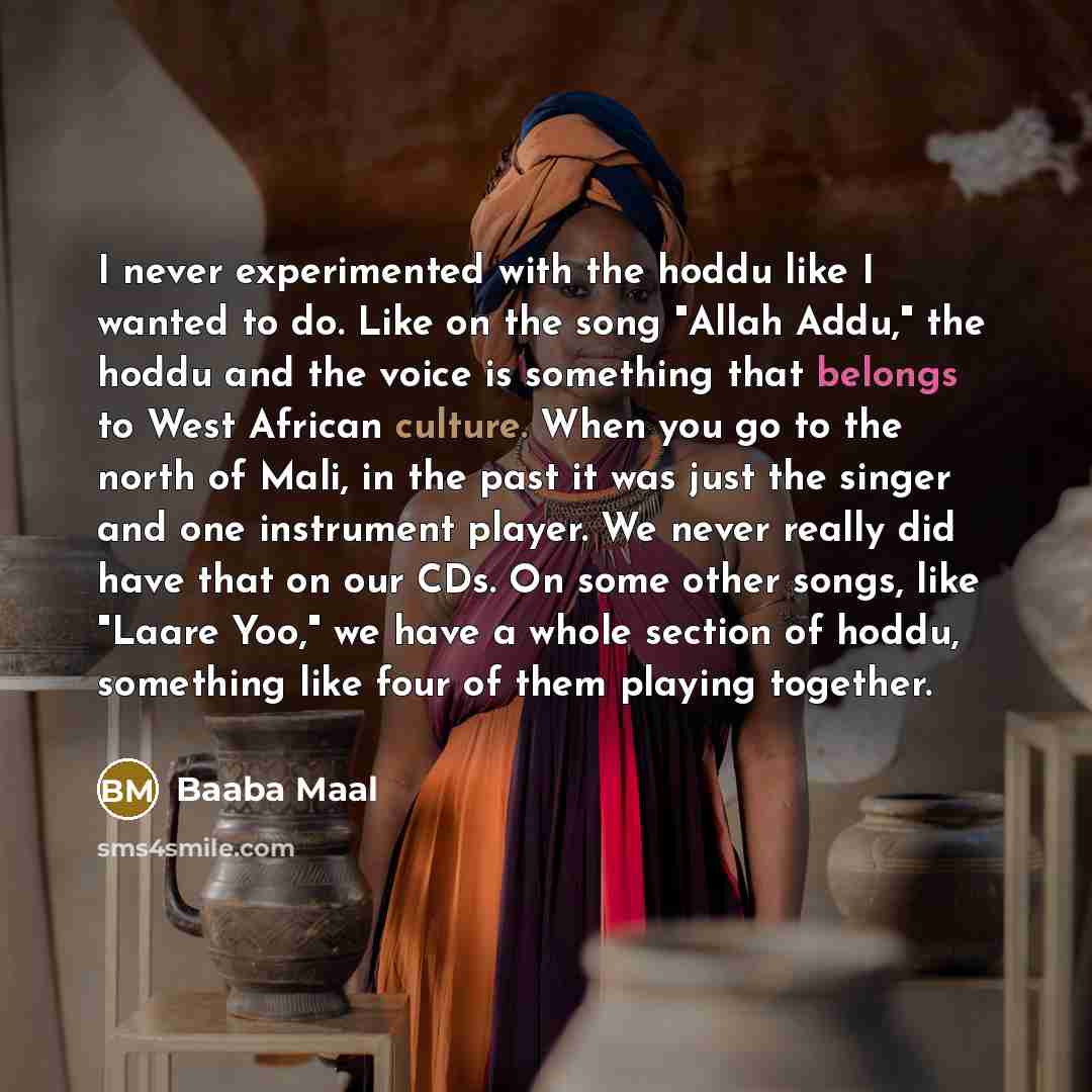 “I never experimented with the hoddu like I wanted to…” quote by Baaba Maal