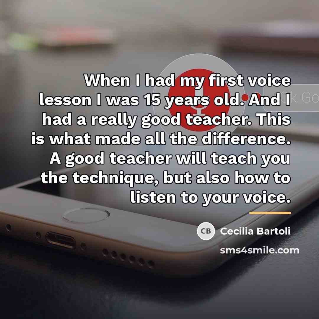 “When I had my first voice lesson I was 15…” quote by Cecilia Bartoli