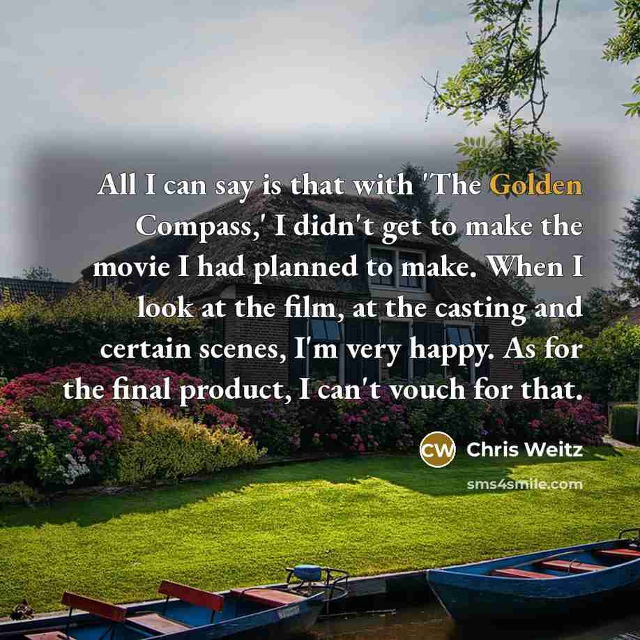“All I can say is that with 'The Golden Compass,'…” quote by Chris Weitz