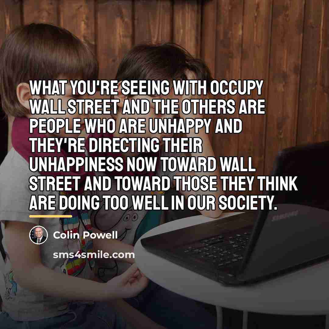 “What you're seeing with Occupy Wall Street and the others…” quote by Colin Powell