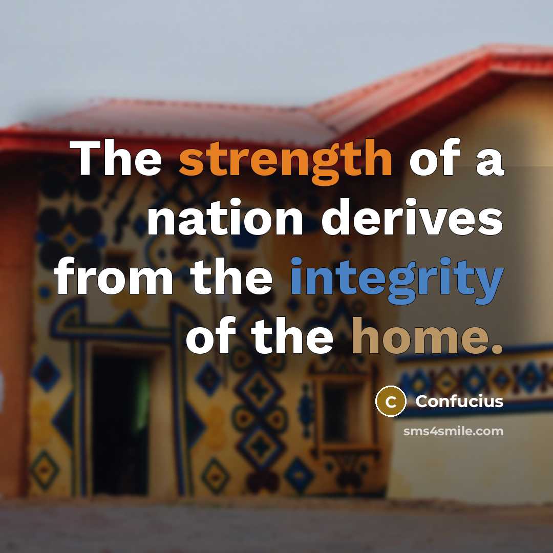 “The strength of a nation derives from the integrity of…” quote by Confucius
