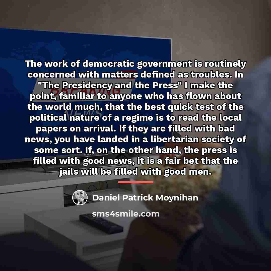 “The work of democratic government is routinely concerned with matters…” quote by Daniel Patrick Moynihan