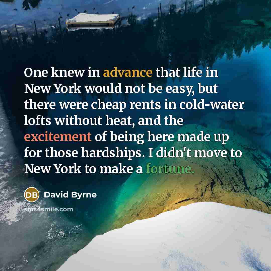 “One knew in advance that life in New York would…” quote by David Byrne