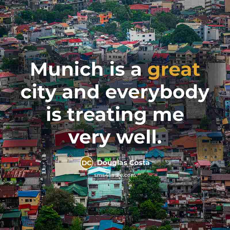 “Munich is a great city and everybody is treating me…” quote by Douglas Costa