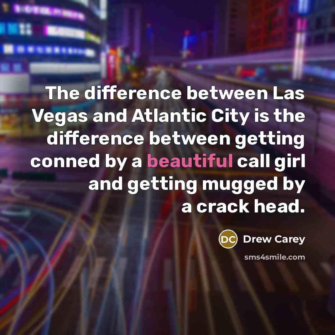 “The difference between Las Vegas and Atlantic City is the…” quote by Drew Carey