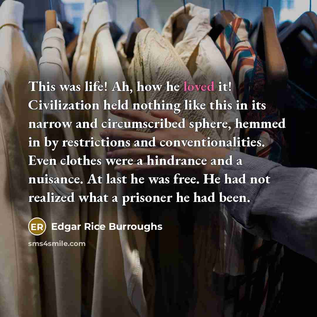 “This was life! Ah, how he loved it! Civilization held…” quote by Edgar Rice Burroughs