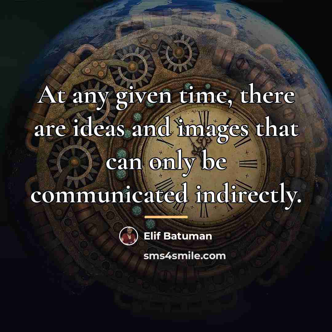 “At any given time, there are ideas and images that…” quote by Elif Batuman