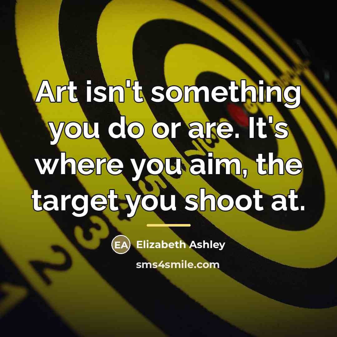 “Art isn't something you do or are. It's where you…” quote by Elizabeth Ashley