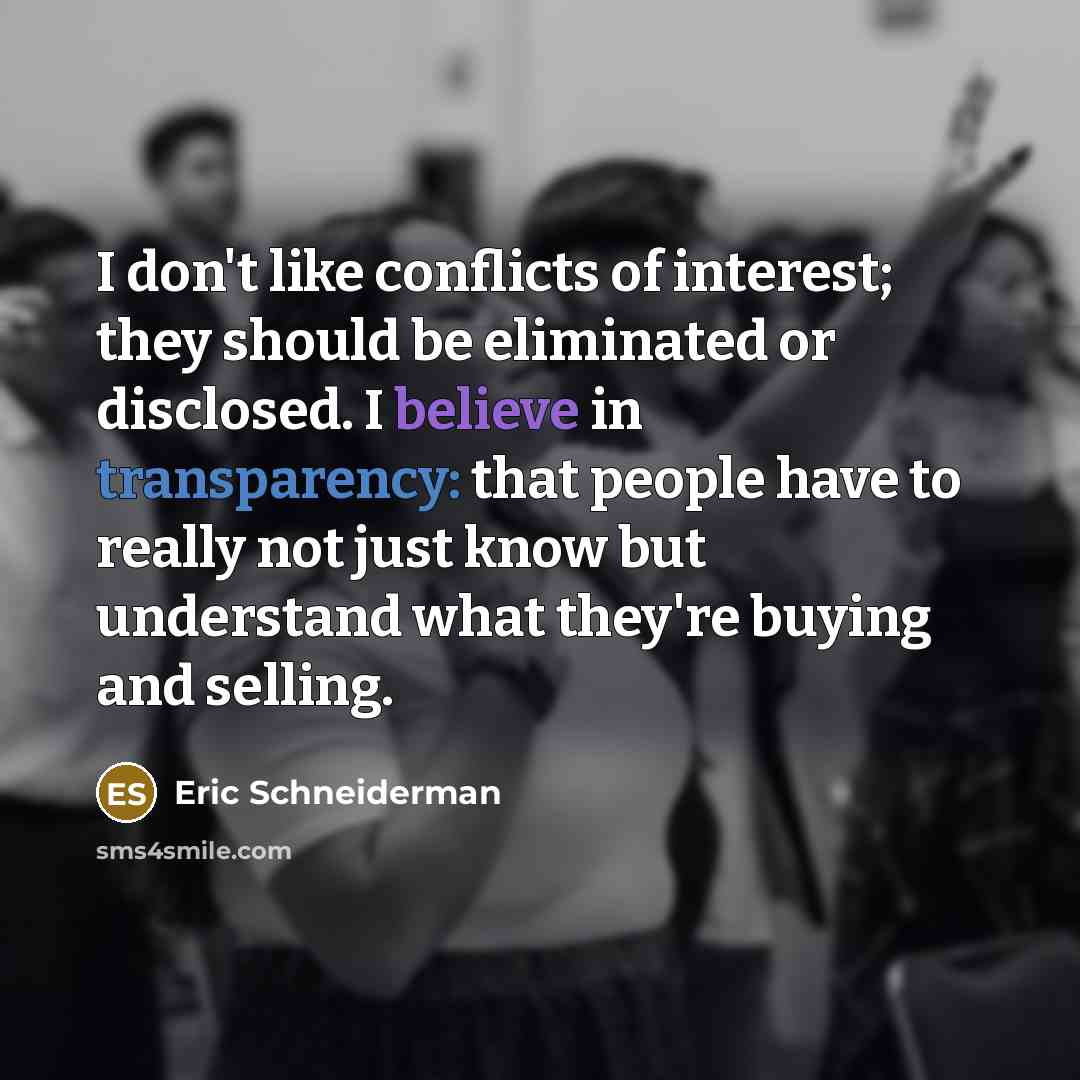 “I don't like conflicts of interest; they should be eliminated…” quote by Eric Schneiderman