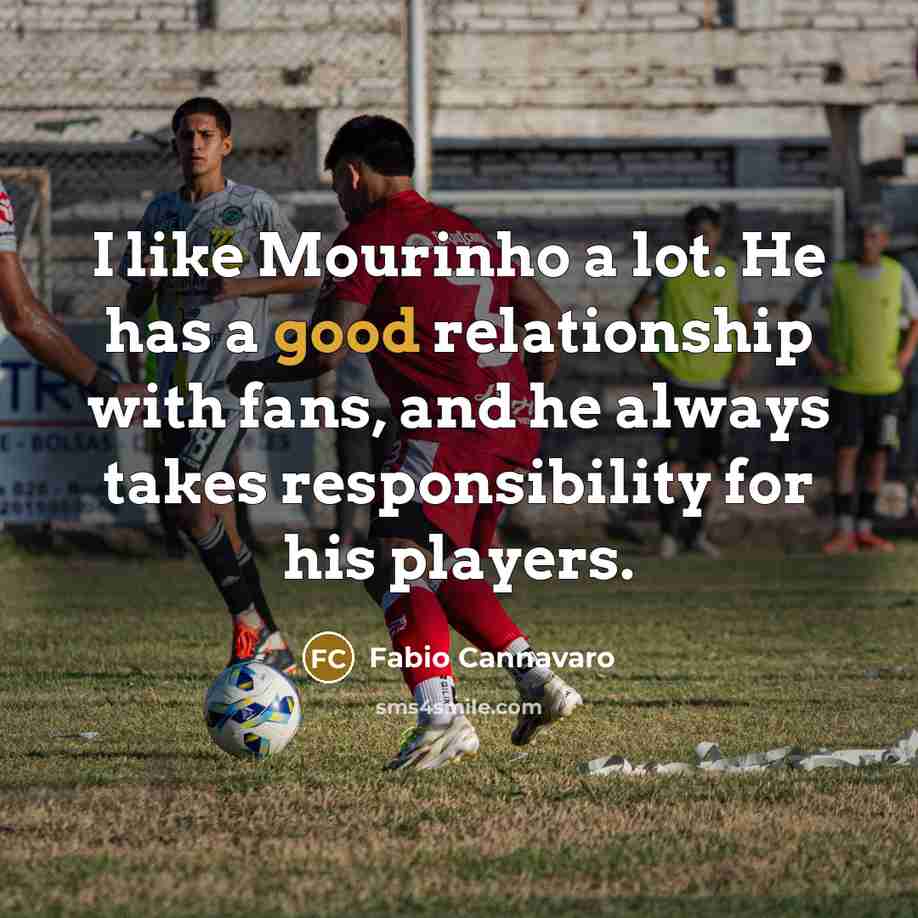 “I like Mourinho a lot. He has a good relationship…” quote by Fabio Cannavaro